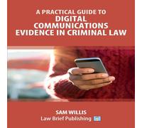 Sam Willis A Practical Guide to Digital Communications Evidence in Criminal Sam Willis Multicolor