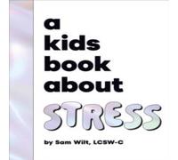 Sam Wilt A Kids Book About Stress Hardback Sam Wilt Multicolor