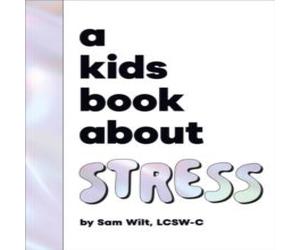 Sam Wilt A Kids Book About Stress Hardback Sam Wilt Multicolor