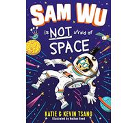 Sam Wu is NOT Afraid of Space!: (Sam Wu is Not Afraid)