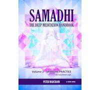 Samadhi - The Deep Meditation Handbook: Volume 2 : Samadhi Practice
