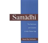 Samadhi: The Numinous and Cessative in Indo-Tibetan Yoga (SUNY Series in Religious Studies)