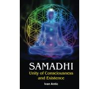 Samadhi: Unity of Consciousness and Existence (Existence - Consciousness - Bliss)