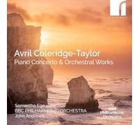 Samantha Ege (piano); BBC PHILHARMONIC ORCHESTRA; John Andrews (conductor) - Avril Coleridge-Taylor: Piano Concerto & Orchestral Works