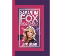 SAMANTHA FOX BIOGRAPHY: From Touch Me to Truth - A Survivor’s Story of Music, Media, and Identity