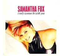 Samantha Fox - I Only Wanna Be With You