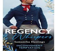 Samantha Hastings Regency Whispers: Inconvenient Temptation: The Marquess & the Samantha Hastings Multicolor
