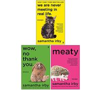Samantha Irby Collection 3 Books Set (We Are Never Meeting in Real Life, Wow No Thank You, Meaty: Essays)