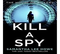 Samantha Lee Howe Kill a Spy Paperback Book Samantha Lee Howe Multicolor