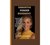 SAMANTHA PONDER BIOGRAPHY: Beyond the NFL - Career, Family, and Life After ESPN___The Untold Story of the Sportscaster Who Captivated America