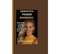 SAMANTHA PONDER BIOGRAPHY: Beyond the NFL - Career, Family, and Life After ESPN___The Untold Story of the Sportscaster Who Captivated America
