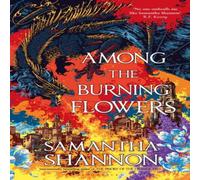 Samantha Shannon Among the Burning Flowers : Take your first steps into the epic Samantha Shannon Multicolor