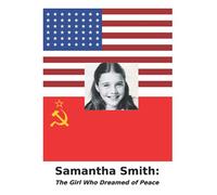 Samantha Smith: The Girl Who Dreamed of Peace