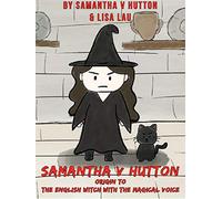 Samantha V Hutton - Origin to the English Witch with the Magical Voice