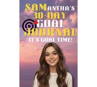 SAMantha's 30-Day Goal Journal: One Goal at a Time!