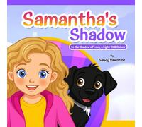 Samantha's Shadow: In the Shadow of Loss, a Light Still Shines