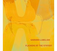 Samara Lubelski - Flickers At The Station [VINYL]