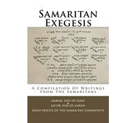 Samaritan Exegesis: A Compilation Of Writings From The Samaritans