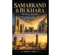Samarkand & Bukhara Travel Guide: Silk Road Heritage, Islamic Landmarks and Uzbekistan Routes