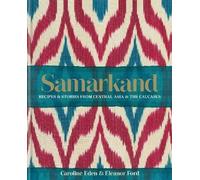 Samarkand: Recipes and Stories From Central Asia and the Caucasus