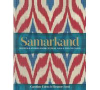 Samarkand Recipes and Stories From Central Asia and the Caucasus