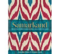 Samarkand: Recipes and Stories From Central Asia and the Caucasus