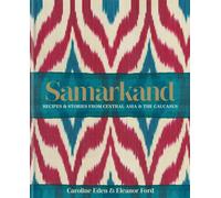 Samarkand: Recipes and Stories From Central Asia and the Caucasus
