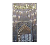 Samarkand: The History and Legacy of One of Asia's Oldest Cities