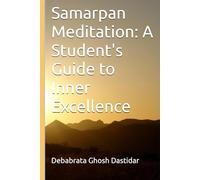 Samarpan Meditation: A Student's Guide to Inner Excellence