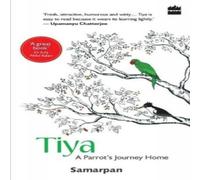 Samarpan Tiya : A Parrot's Journey Home Paperback Book Samarpan Multicolor