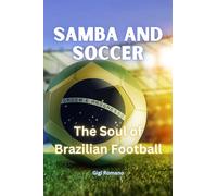 Samba and Soccer: The Soul of Brazilian Football