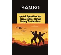 Sambo: Special Operations And Special Police Training During The Cold War