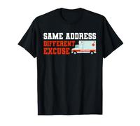 Same Address Different Excuse Funny Ambulance Driver EMT T-Shirt