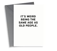 Same Age as Old People Birthday Card