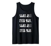 Same As I Ever was, Same As I Ever was Tank Top