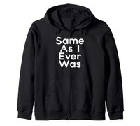 Same As I Ever Was Zip Hoodie