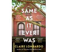 Same As It Ever Was : An immersive and joyful read from the author of Reese’s Bookclub pick The Most Fun We Ever Had