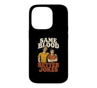 Same Blood Better Jokes Funny Brothers Sibling Men Case for iPhone 14 Pro