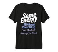 Same Energy Different Power Bill AI The Poors Humor Design Premium T-Shirt