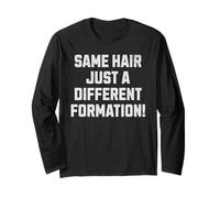 Same Hair, Just A Different Formation! Funny Hair Transplant Long Sleeve T-Shirt