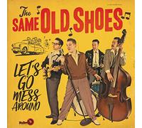 Same Old Shoes,the - Let'S Go Mess Around [VINYL]