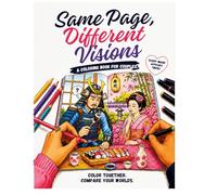 SAME PAGE DIFFERENT VISION A COLORING BOOK FOR COUPLES: Create Relax & Connect Together