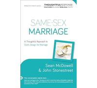Same-Sex Marriage - A Thoughtful Approach to God`s Design for Marriage (Thoughtful Response)