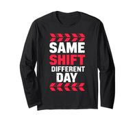 Same Shift Different Day Distressed Funny Work Humor Long Sleeve T-Shirt
