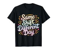 Same Shift Different Day Employee Work Job ||- T-Shirt