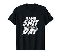 Same Shit Different Day Sarcasm Sarcastic Sassy T-Shirt