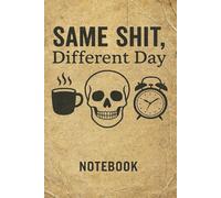 Same Shit, Different - Notebook: a thick, 200 page quirky notebook, ideal for a novelty gift