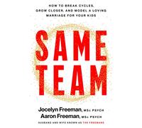 Same Team : How to break cycles, grow closer and model a loving marriage for your kids