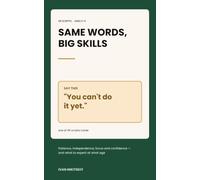 Same Words, Big Skills: 45 Scripts for Building Patience, Independence, Focus and Confidence - With the Research Behind Each One (Ages 2-5)