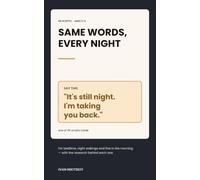 Same Words, Every Night: 45 Scripts for Bedtime Battles, Night Wakings and Early Mornings - With the Research Behind Each One (Ages 2-5)